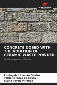 bokomslag Concrete Dosed with the Addition of Ceramic Waste Powder