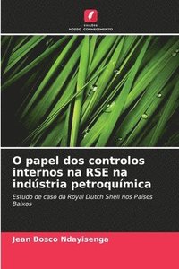 bokomslag O papel dos controlos internos na RSE na indstria petroqumica