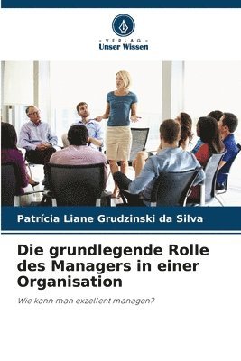 Die grundlegende Rolle des Managers in einer Organisation 1