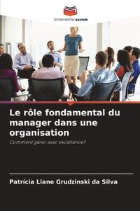 bokomslag Le rle fondamental du manager dans une organisation