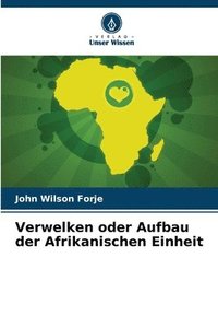 bokomslag Verwelken oder Aufbau der Afrikanischen Einheit