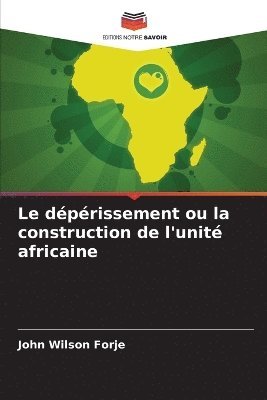 bokomslag Le dprissement ou la construction de l'unit africaine