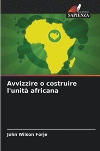 bokomslag Avvizzire o costruire l'unit africana