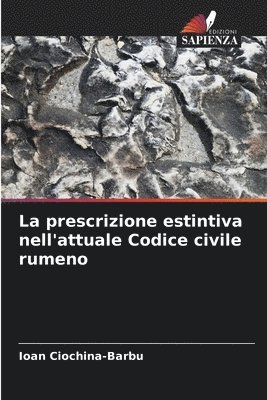 bokomslag La prescrizione estintiva nell'attuale Codice civile rumeno