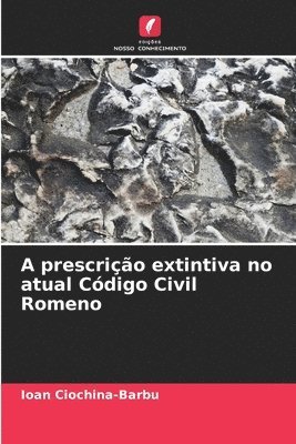 bokomslag A prescrio extintiva no atual Cdigo Civil Romeno