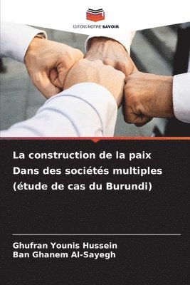bokomslag La construction de la paix Dans des socits multiples (tude de cas du Burundi)