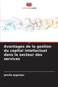 bokomslag Avantages de la gestion du capital intellectuel dans le secteur des services