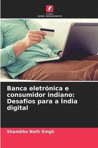 bokomslag Banca eletrónica e consumidor indiano: Desafios para a Índia digital