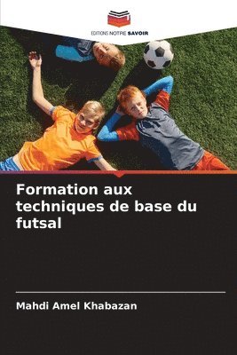 bokomslag Formation aux techniques de base du futsal