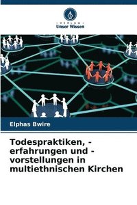 bokomslag Todespraktiken, -erfahrungen und -vorstellungen in multiethnischen Kirchen