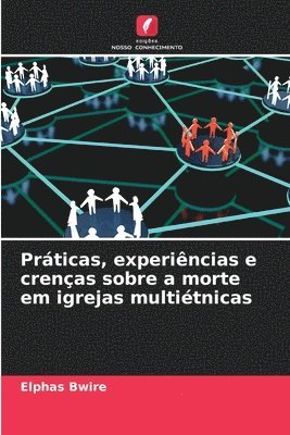 bokomslag Prticas, experincias e crenas sobre a morte em igrejas multitnicas