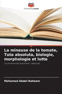 bokomslag La mineuse de la tomate, Tuta absoluta, biologie, morphologie et lutte