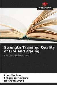 bokomslag Strength Training, Quality of Life and Ageing
