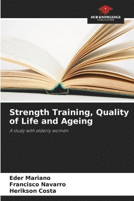 bokomslag Strength Training, Quality of Life and Ageing