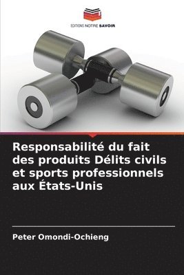 bokomslag Responsabilit du fait des produits Dlits civils et sports professionnels aux tats-Unis