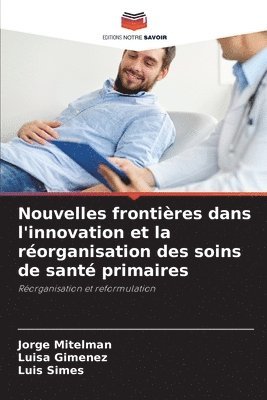 Nouvelles frontires dans l'innovation et la rorganisation des soins de sant primaires 1