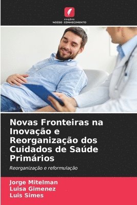 bokomslag Novas Fronteiras na Inovao e Reorganizao dos Cuidados de Sade Primrios