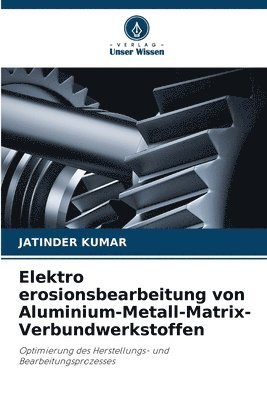 Elektro erosionsbearbeitung von Aluminium-Metall-Matrix-Verbundwerkstoffen 1