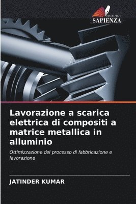 bokomslag Lavorazione a scarica elettrica di compositi a matrice metallica in alluminio