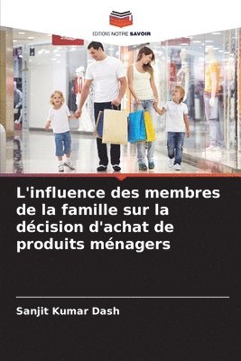 bokomslag L'influence des membres de la famille sur la dcision d'achat de produits mnagers