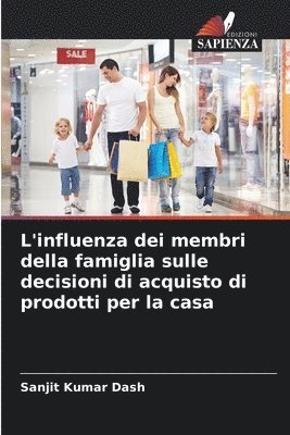 bokomslag L'influenza dei membri della famiglia sulle decisioni di acquisto di prodotti per la casa