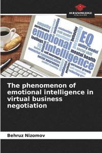 bokomslag The phenomenon of emotional intelligence in virtual business negotiation