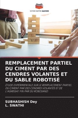 Subhashish Dey, L Swathi, L. Swathi - Remplacement Partiel Du Ciment Par Des Cendres Volantes Et Du Sable Robotisé, Häftad
