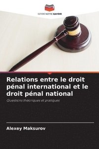 bokomslag Relations entre le droit pnal international et le droit pnal national
