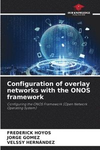 bokomslag Configuration of overlay networks with the ONOS framework