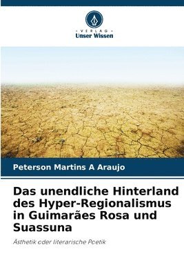 Das unendliche Hinterland des Hyper-Regionalismus in Guimares Rosa und Suassuna 1