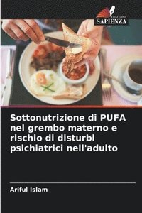 bokomslag Sottonutrizione di PUFA nel grembo materno e rischio di disturbi psichiatrici nell'adulto