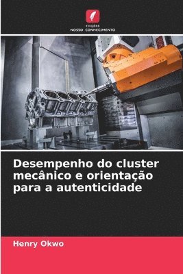 bokomslag Desempenho do cluster mecnico e orientao para a autenticidade