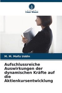 bokomslag Aufschlussreiche Auswirkungen der dynamischen Krfte auf die Aktienkursentwicklung