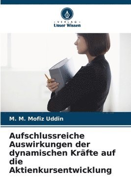 bokomslag Aufschlussreiche Auswirkungen der dynamischen Krfte auf die Aktienkursentwicklung