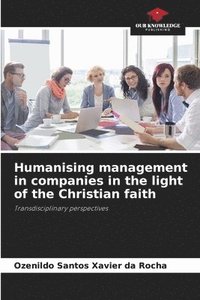 bokomslag Humanising management in companies in the light of the Christian faith