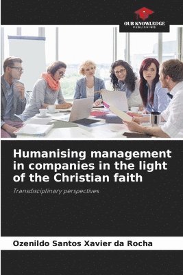 Humanising management in companies in the light of the Christian faith 1