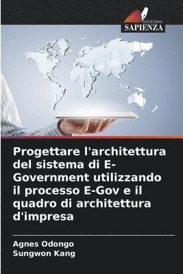Progettare l'architettura del sistema di E-Government utilizzando il processo E-Gov e il quadro di architettura d'impresa 1
