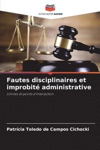 bokomslag Fautes disciplinaires et improbité administrative