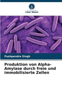 bokomslag Produktion von Alpha-Amylase durch freie und immobilisierte Zellen