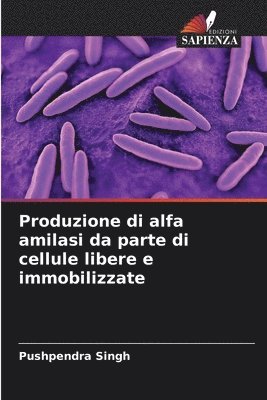 Produzione di alfa amilasi da parte di cellule libere e immobilizzate 1