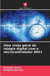 bokomslag Uma viso geral do relgio digital com o microcontrolador 8051