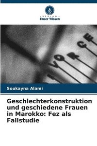 bokomslag Geschlechterkonstruktion und geschiedene Frauen in Marokko