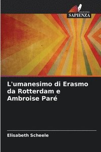 bokomslag L'umanesimo di Erasmo da Rotterdam e Ambroise Par