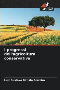 bokomslag I progressi dell'agricoltura conservativa