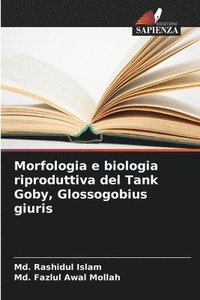 bokomslag Morfologia e biologia riproduttiva del Tank Goby, Glossogobius giuris