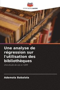 bokomslag Une analyse de rgression sur l'utilisation des bibliothques