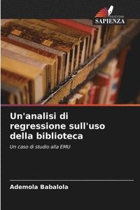 bokomslag Un'analisi di regressione sull'uso della biblioteca
