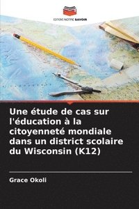bokomslag Une étude de cas sur l'éducation à la citoyenneté mondiale dans un district scolaire du Wisconsin (K12)