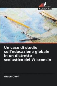 bokomslag Un caso di studio sull'educazione globale in un distretto scolastico del Wisconsin