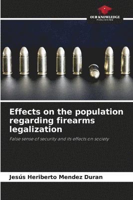 Effects on the population regarding firearms legalization 1